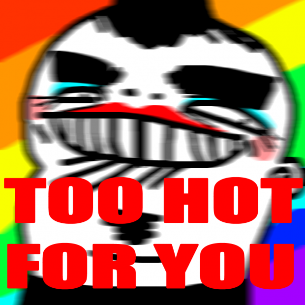 TOO HOT FOR YOU