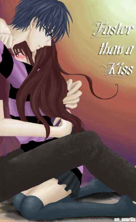 Faster than a Kiss